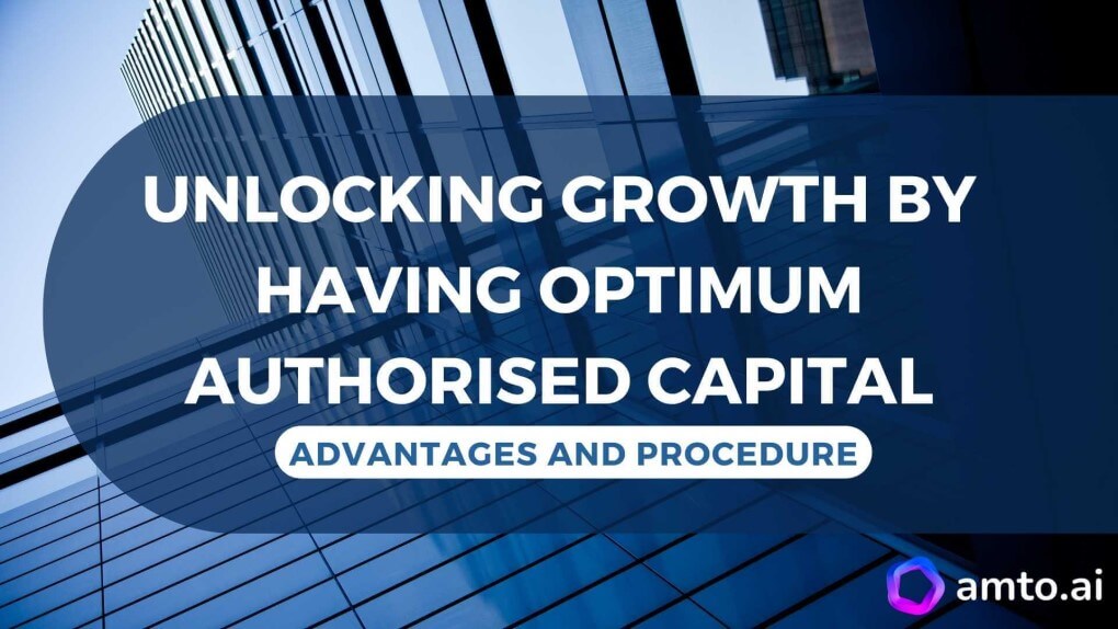 Unlock the Growth by Having Optimum Authorised Capital